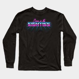 Born in the eighties Long Sleeve T-Shirt